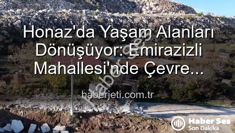 Honaz çevre düzenlemesi - Honaz'da Kapsamlı Çevre Düzenlemesi: Emirazizli Mahallesi Yeniden Şekilleniyor