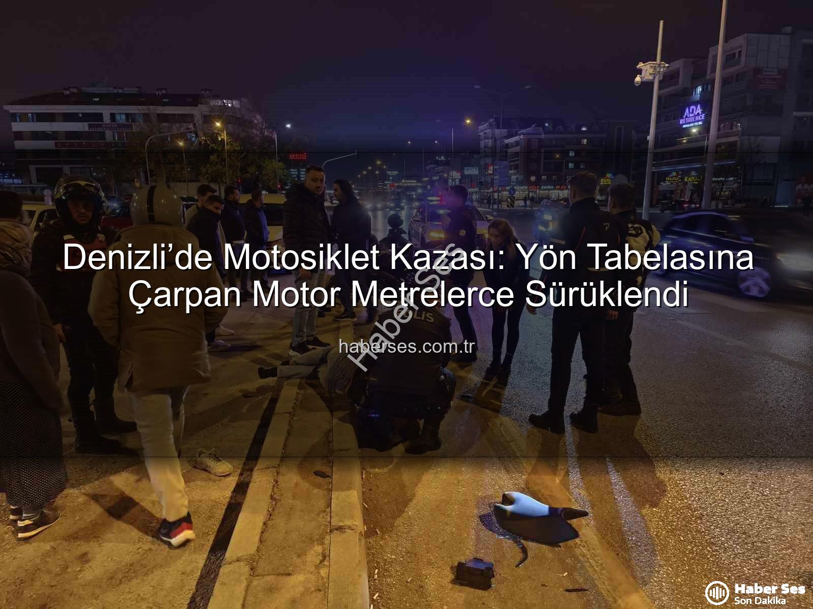 Denizli’de motosiklet kazası - Denizli’de Motosiklet Kazası: Yön Tabelasına Çarpan Motor Metrelerce Sürüklendi