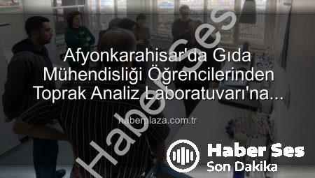 Afyonkarahisar’da Gıda Mühendisliği Öğrencileri Tarımsal Analiz Laboratuvarını Yerinde Gözlemledi: Verimlilik Sırları Açığa Çıktı