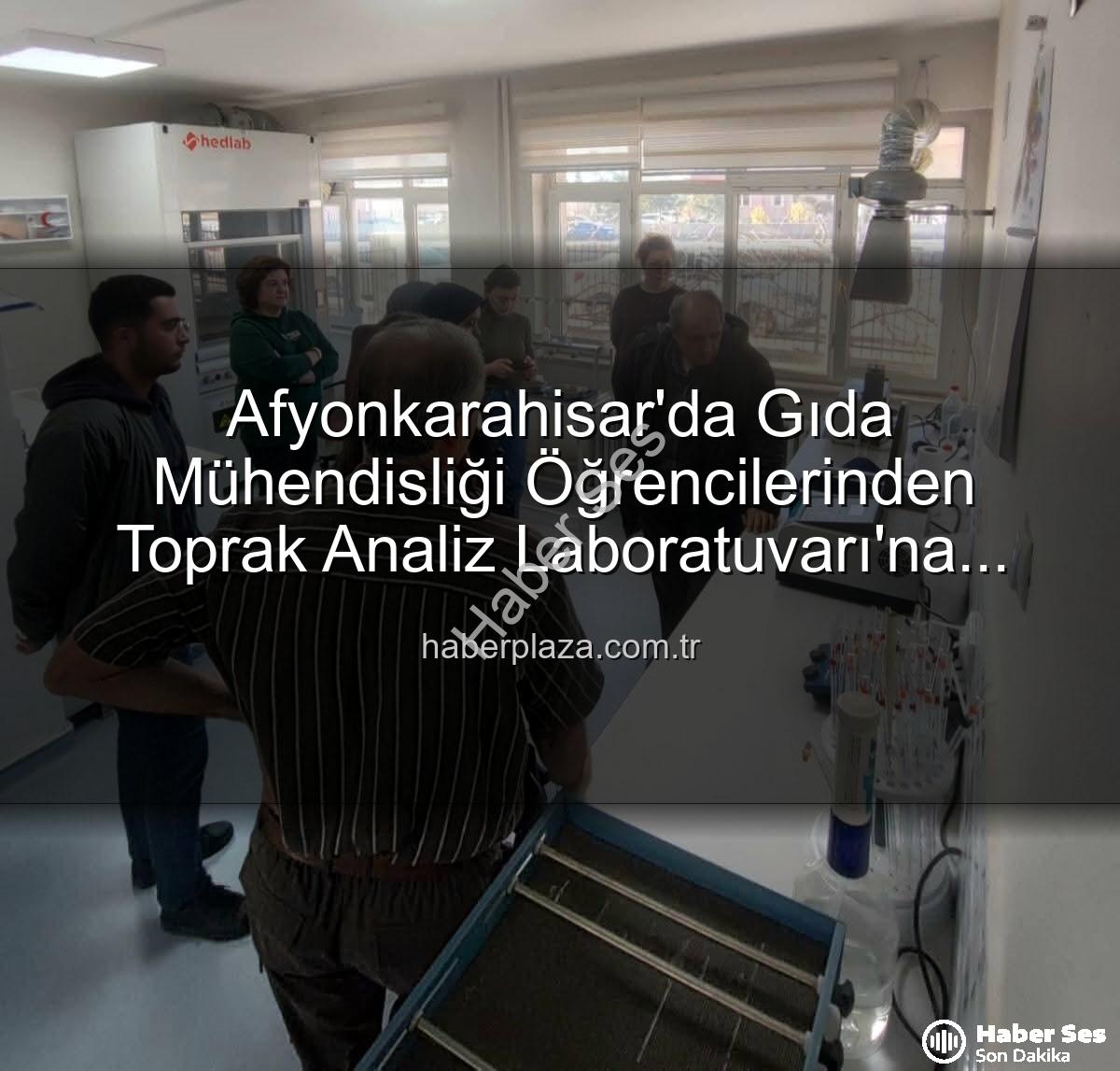 toprak analizleri - Afyonkarahisar'da Gıda Mühendisliği Öğrencileri Tarımsal Analiz Laboratuvarını Yerinde Gözlemledi: Verimlilik Sırları Açığa Çıktı
