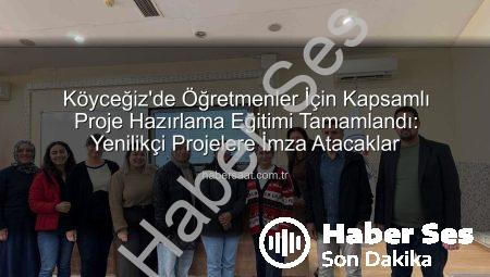 Köyceğiz’de Öğretmenlere Proje Hazırlama Sanatı Öğretildi: Başarıya Giden Yolda Yeni Adımlar