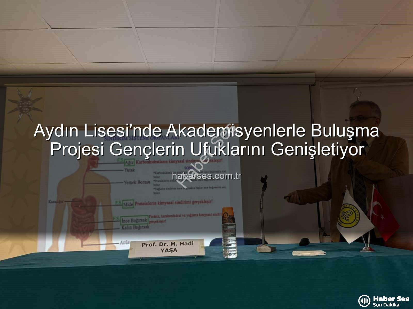 akademisyenlerle buluşma - Aydın Lisesi'nde Akademisyenlerle Buluşma Projesi Gençlerin Ufuklarını Genişletiyor