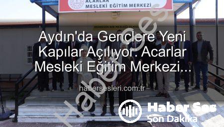 Gençler İçin Yeni Dönem: Acarlar Mesleki Eğitim Merkezi Aydın’da Açıldı!
