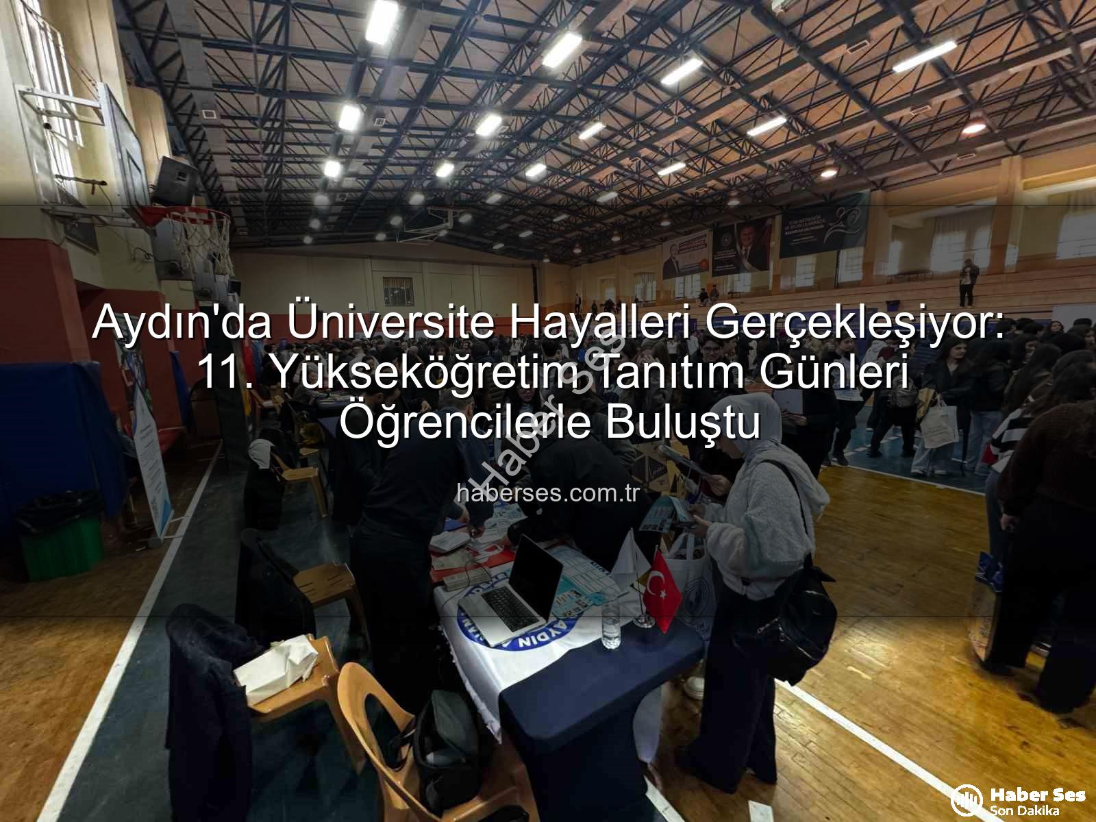 Yükseköğretim Tanıtım Günleri - Aydın'da Üniversite Hayalleri Gerçekleşiyor: 11. Yükseköğretim Tanıtım Günleri Öğrencilerle Buluştu