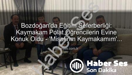 Bozdoğan’da Eğitim Seferberliği: Kaymakam Polat Öğrencilerin Evine Konuk Oldu – ‘Misafirim Kaymakamım’ Projesiyle Bağlar Güçleniyor