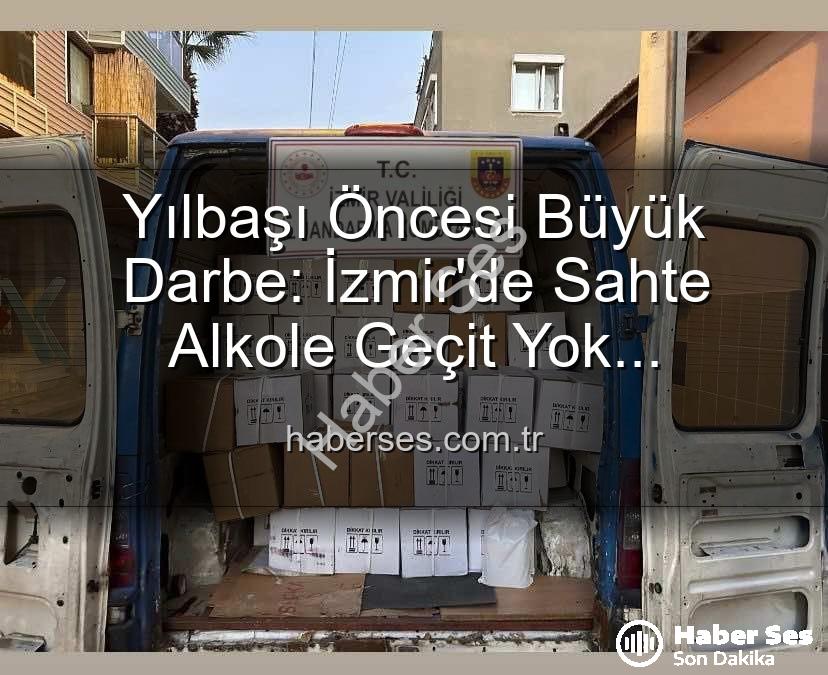 sahte alkol operasyonu - Yılbaşı Öncesi Büyük Darbe: İzmir'de Sahte Alkole Geçit Yok! Milyonluk Operasyon Detayları haberses.com.tr'de