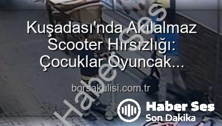Kuşadası’nda Akılalmaz Hırsızlık: Boyundan Büyük Scooter’ı Çalan Minikler Güvenlik Kamerasına Yakalandı