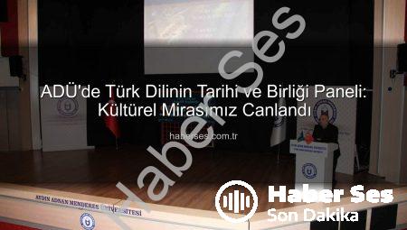 ADÜ’de Türk Dilinin Tarihi ve Birliği Paneli: Kültürel Mirasımız Canlandı
