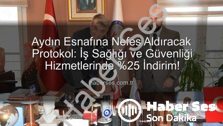 Aydın Esnafına Nefes Aldıracak Protokol: İş Sağlığı ve Güvenliği Hizmetlerinde %25 İndirim!