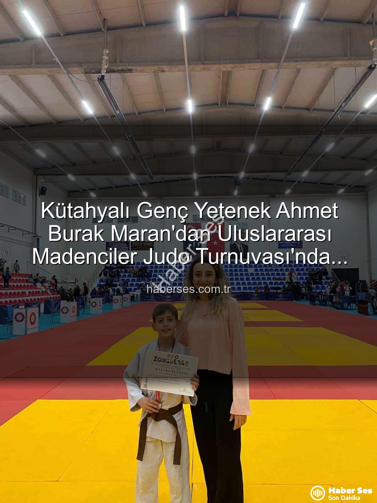 Kütahyalı judocu - Kütahyalı Genç Yetenek Ahmet Burak Maran'dan Uluslararası Madenciler Judo Turnuvası'nda Bronz Madalya Sevinci