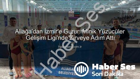 Aliağa’dan İzmir’e Gurur: Minik Yüzücüler Gelişim Ligi’nde Zirveye Adım Attı