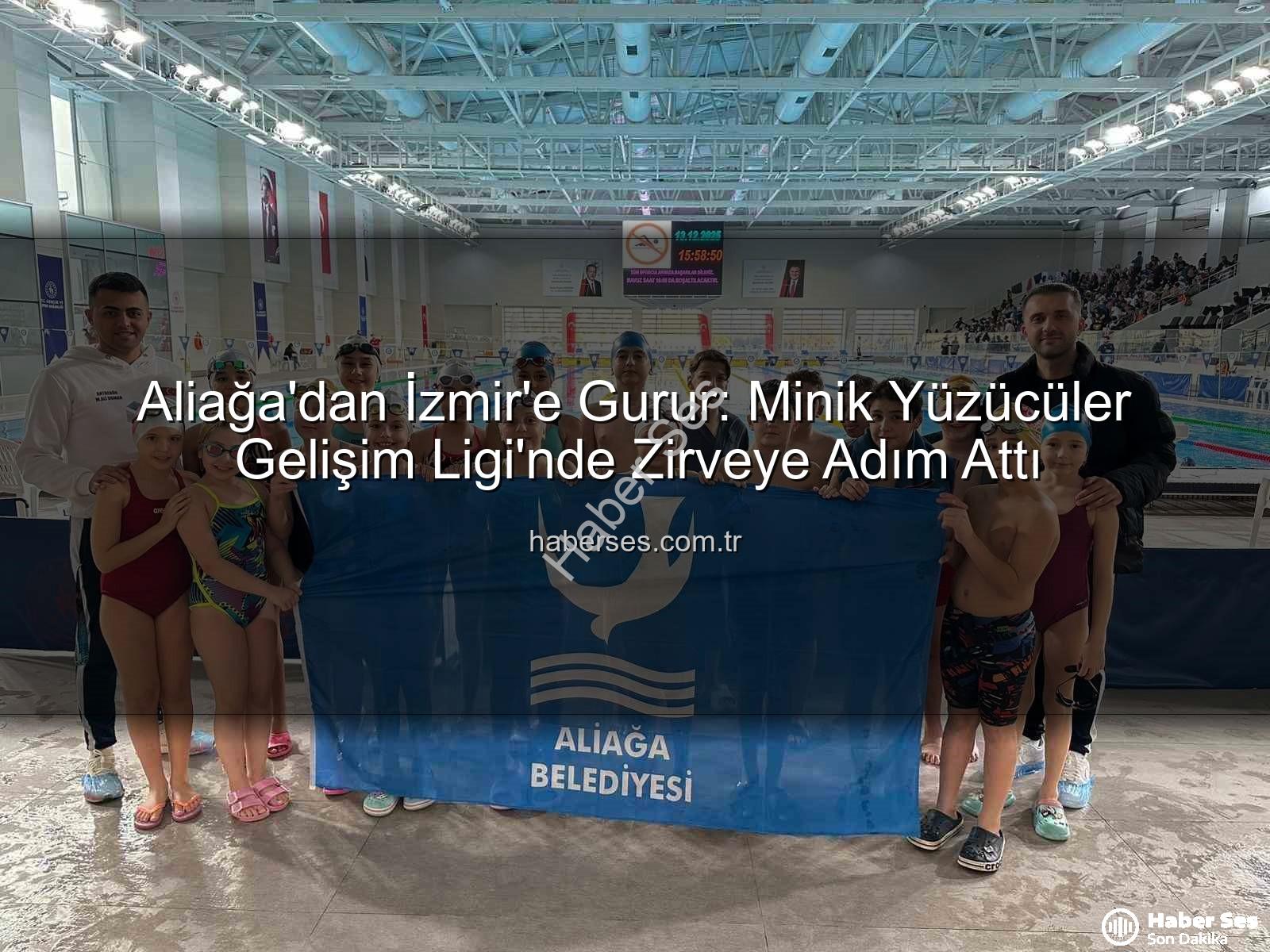 Aliağa yüzücüler - Aliağa'dan İzmir'e Gurur: Minik Yüzücüler Gelişim Ligi'nde Zirveye Adım Attı