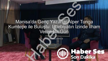 Manisa’da Genç Yazarlar Alper Tunga Kumtepe ile Buluştu: Edebiyatın İzinde İlham Veren Bir Gün