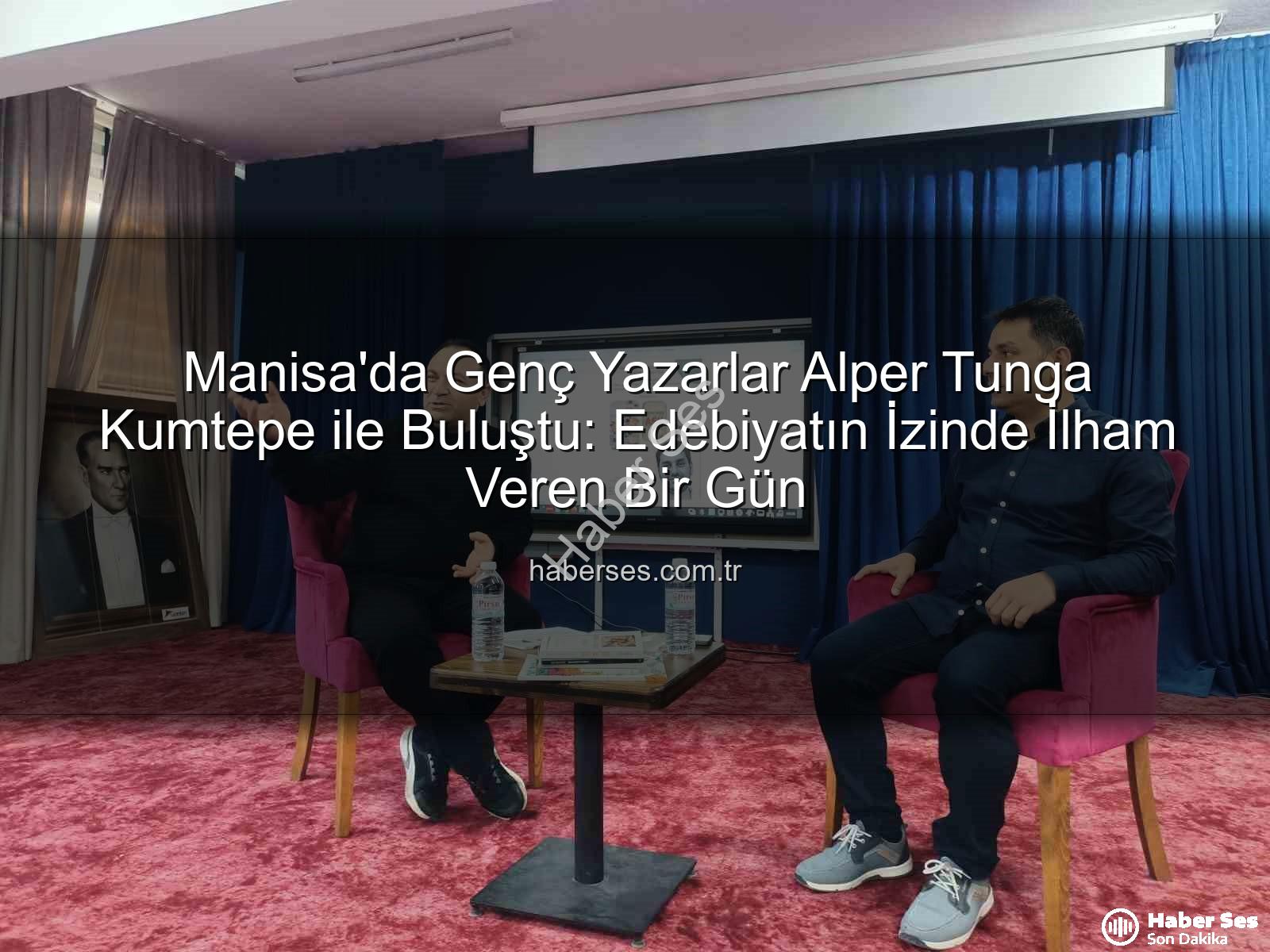 Alper Tunga Kumtepe - Manisa'da Genç Yazarlar Alper Tunga Kumtepe ile Buluştu: Edebiyatın İzinde İlham Veren Bir Gün