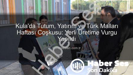 Kula’da Yerli Üretime Vurgu: Tutum, Yatırım ve Türk Malları Haftası Coşkuyla Kutlandı