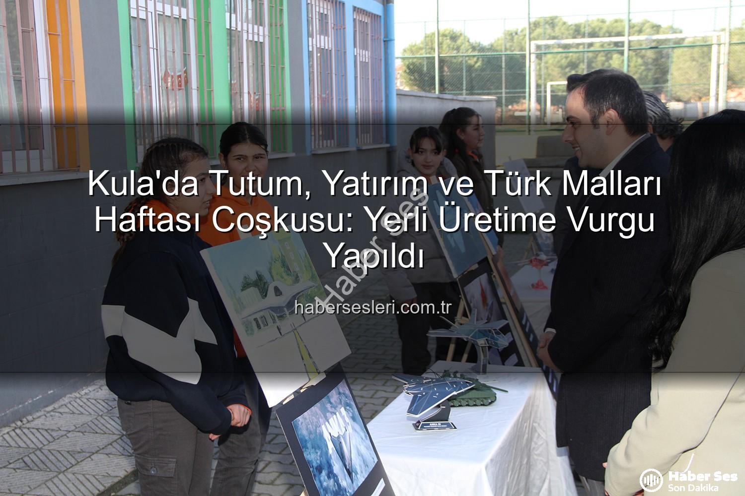 Türk Malları Haftası - Kula'da Yerli Üretime Vurgu: Tutum, Yatırım ve Türk Malları Haftası Coşkuyla Kutlandı