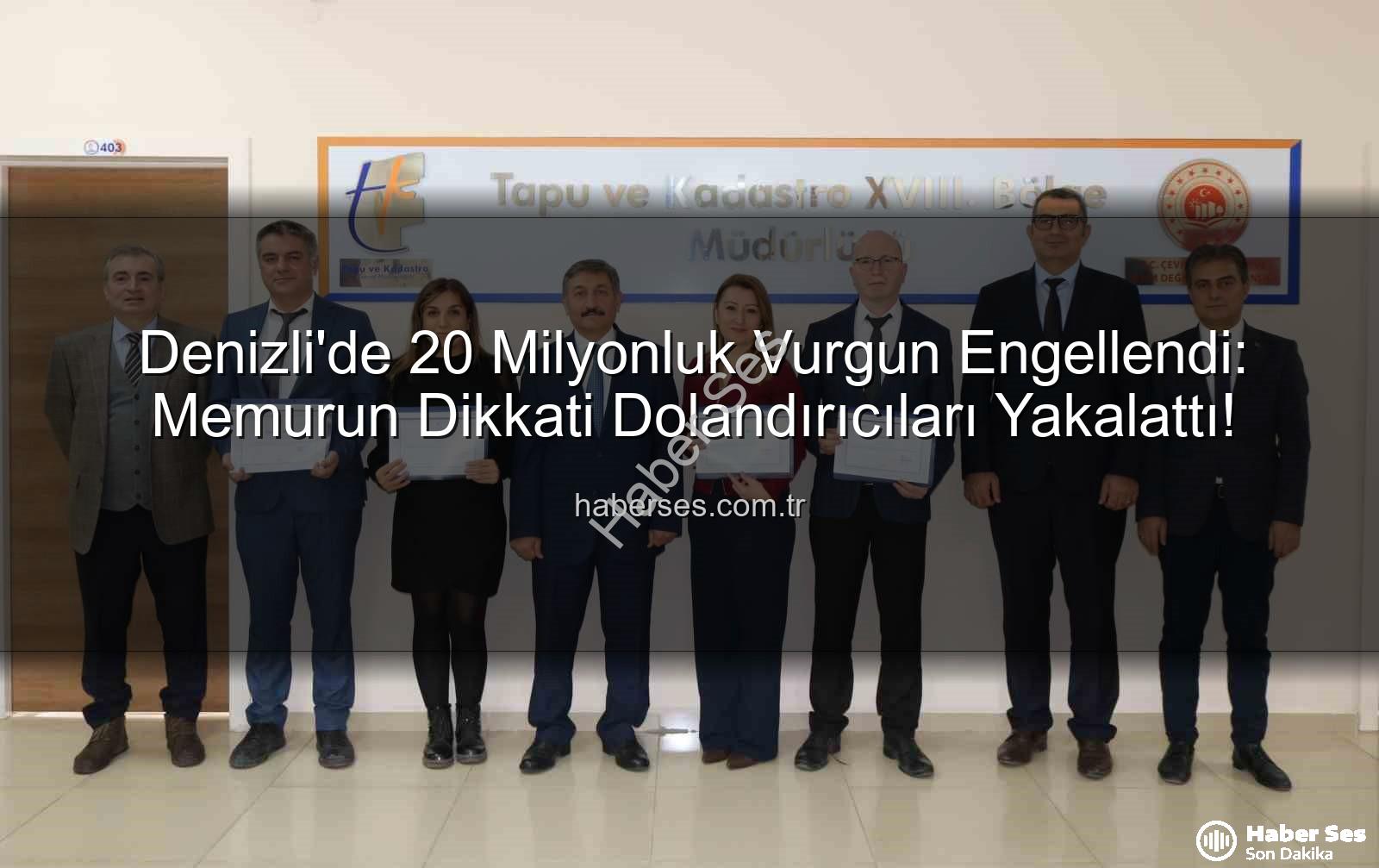 20 milyonluk dolandırıcılık - Denizli'de 20 Milyonluk Vurgun Engellendi: Memurun Dikkati Dolandırıcıları Yakalattı!