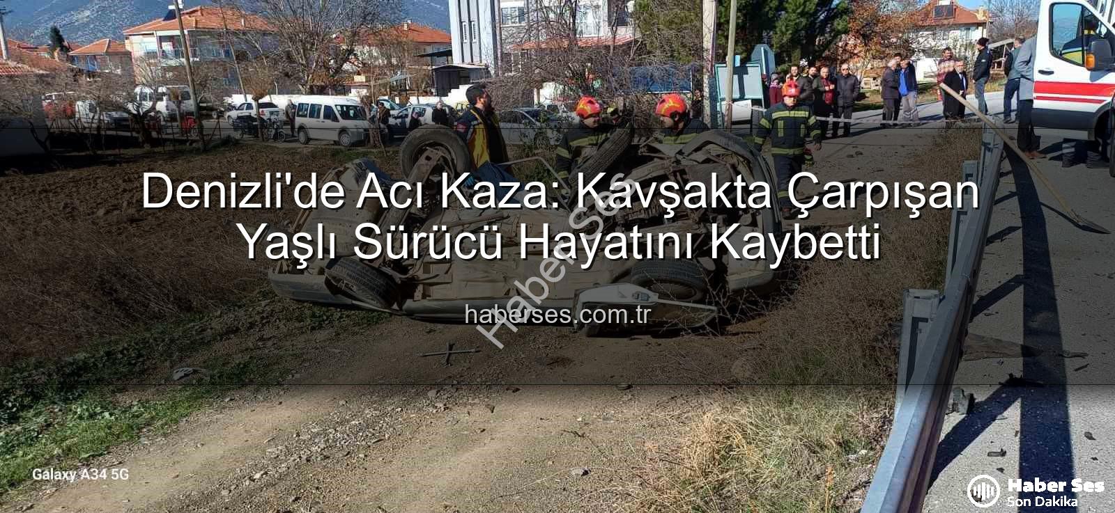 Denizli kaza - Denizli'de Acı Kaza: Kavşakta Çarpışan Yaşlı Sürücü Hayatını Kaybetti
