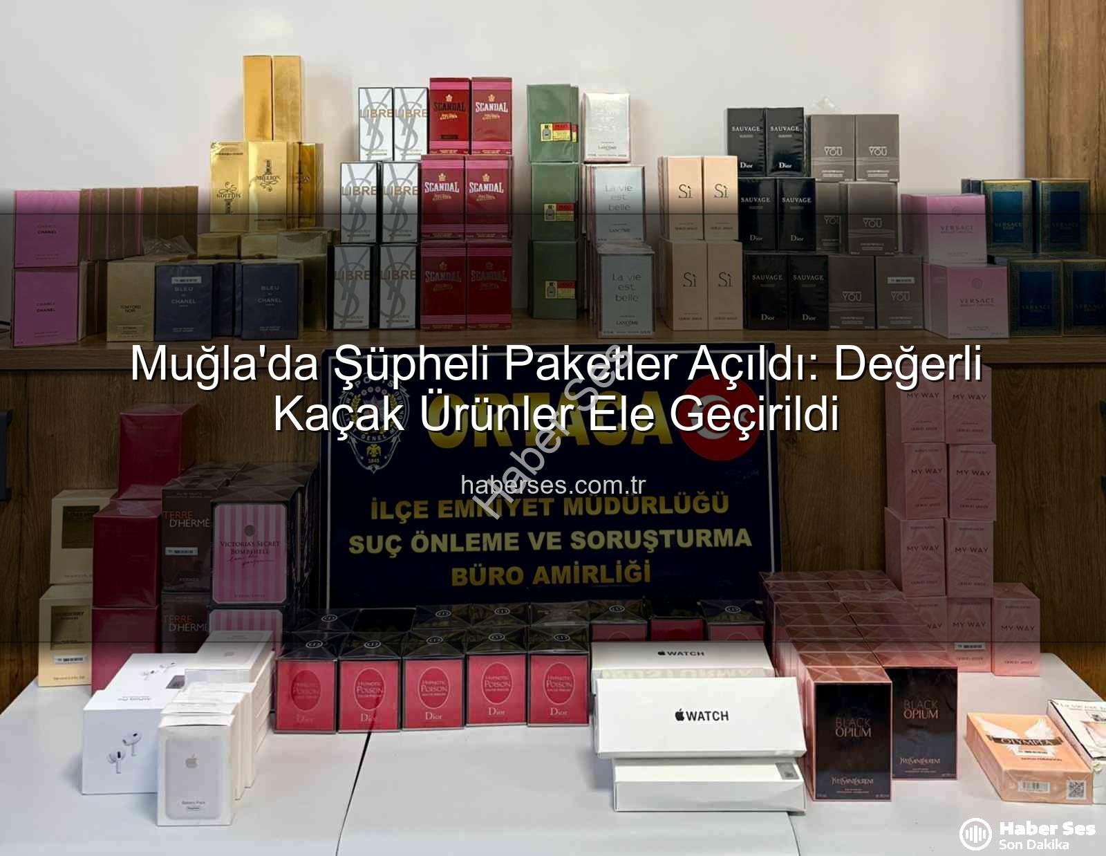 kaçak parfüm - Muğla'da Şüpheli Paketler Açıldı: Değerli Kaçak Ürünler Ele Geçirildi