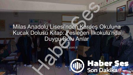 Milas Anadolu Lisesi’nden Kardeş Okuluna Kucak Dolusu Kitap: Fesleğen İlkokulu’nda Duygu Dolu Anlar