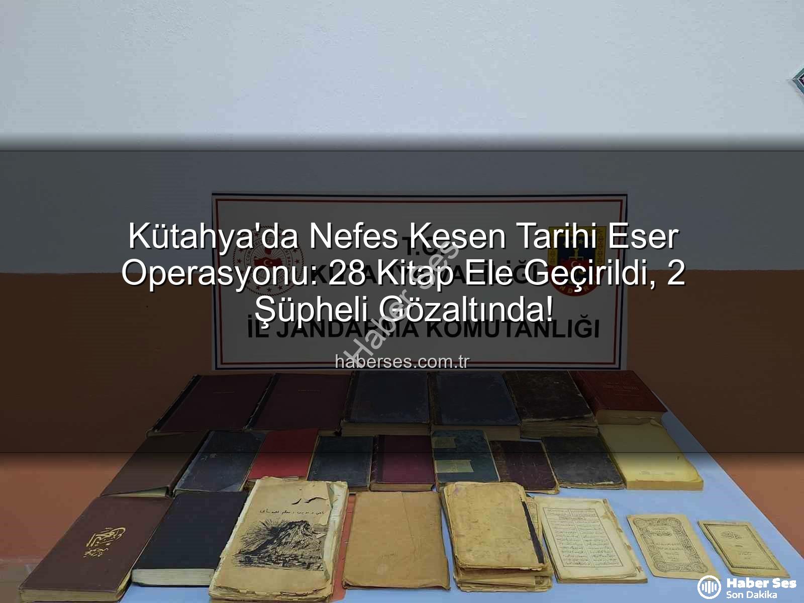 tarihi eser operasyonu - Kütahya'da Nefes Kesen Tarihi Eser Operasyonu: 28 Kitap Ele Geçirildi, 2 Şüpheli Gözaltında!