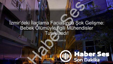 İzmir’deki İlaçlama Faciasında Şok Gelişme: Bebek Ölümüyle İlgili Mühendisler Tutuklandı!