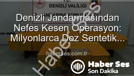 Denizli Jandarmasından Nefes Kesen Operasyon: Milyonlarca Doz Sentetik Uyuşturucu Ele Geçirildi!