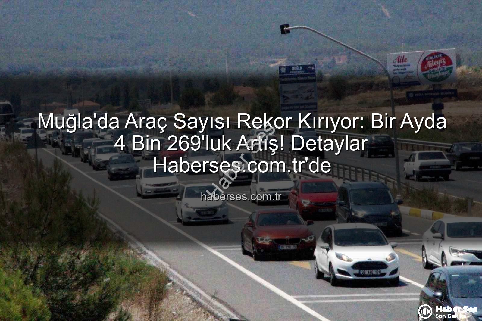 Muğla araç sayısı - Muğla'da Araç Sayısı Rekor Kırıyor: Bir Ayda 4 Bin 269'luk Artış! Detaylar Haberses.com.tr'de
