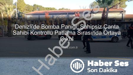 Denizli’de Bomba Paniği: Sahipsiz Çanta Sahibi Kontrollü Patlama Sırasında Ortaya Çıktı!
