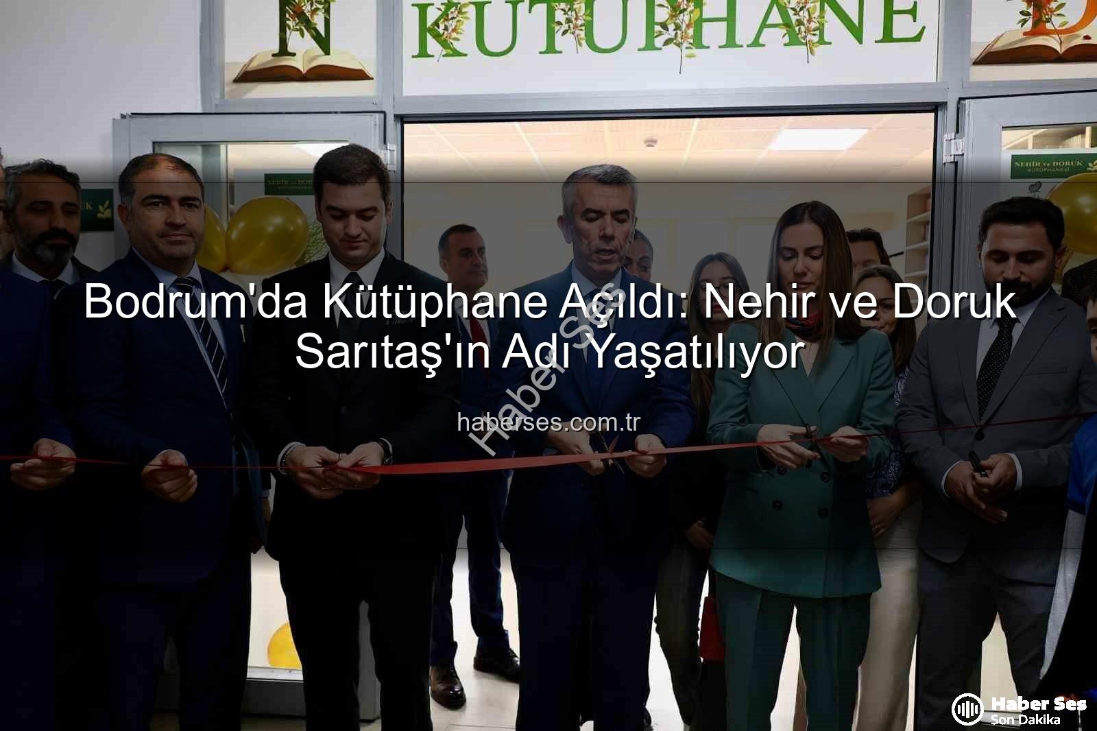 Bodrum kütüphane - Bodrum'da Kütüphane Açıldı: Nehir ve Doruk Sarıtaş'ın Adı Yaşatılıyor