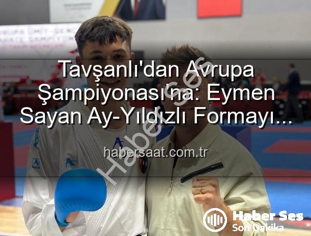 Eymen Sayan Milli Takım - Tavşanlı'dan Milli Takıma: Eymen Sayan Avrupa Şampiyonası'nda Ay-Yıldızlı Formayı Giyecek!