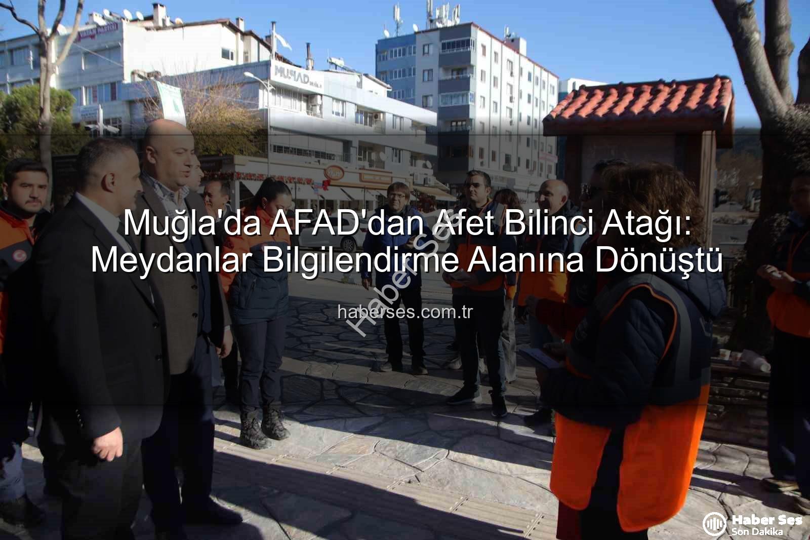 AFAD afet bilinci - Muğla'da AFAD'dan Afet Bilinci Atağı: Meydanlar Bilgilendirme Alanına Dönüştü