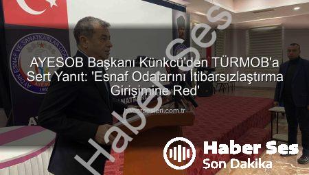 AYESOB Başkanı Künkcü’den TÜRMOB’a Sert Tepki: ‘Haddinizi Aşmışsınız!’
