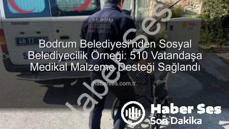 Bodrum Belediyesi’nden Sosyal Belediyecilik Örneği: 510 Vatandaşa Medikal Malzeme Desteği Sağlandı