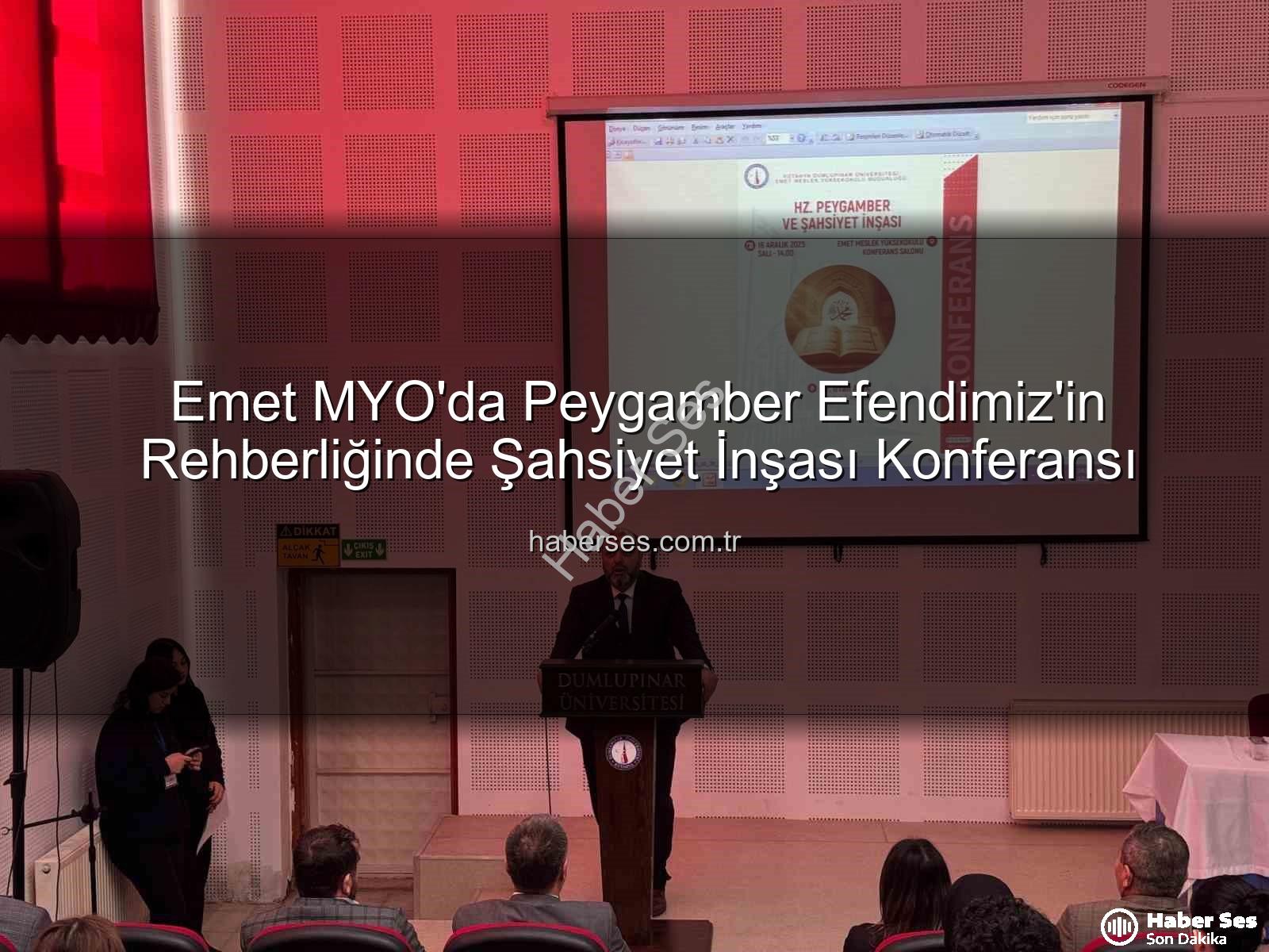 şahsiyet inşası - Emet MYO'da Peygamber Efendimiz'in Rehberliğinde Şahsiyet İnşası Konferansı