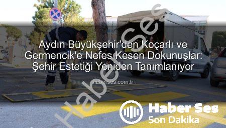 Aydın Büyükşehir’den Koçarlı ve Germencik’e Nefes Kesen Dokunuşlar: Şehir Estetiği Yeniden Tanımlanıyor