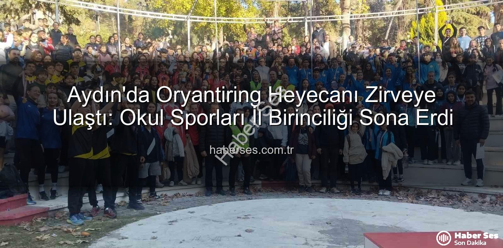 Aydın Oryantiring - Aydın'da Oryantiring Heyecanı Zirveye Ulaştı: Okul Sporları İl Birinciliği Sona Erdi