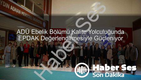 ADÜ Ebelik Bölümü Kalite Yolculuğunda EPDAK Değerlendirmesiyle Güçleniyor