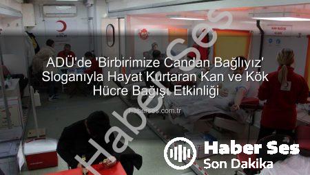 ADÜ’de ‘Birbirimize Candan Bağlıyız’ Sloganıyla Hayat Kurtaran Kan ve Kök Hücre Bağışı Etkinliği