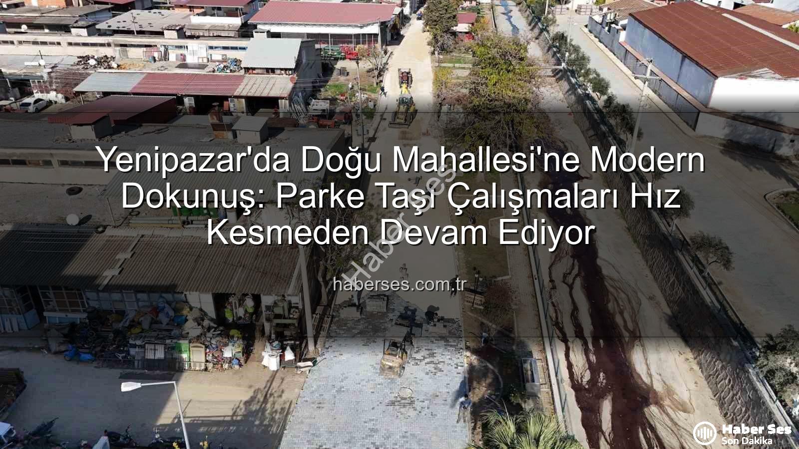 Yenipazar parke taşı - Yenipazar'da Doğu Mahallesi'ne Modern Dokunuş: Parke Taşı Çalışmaları Hız Kesmeden Devam Ediyor