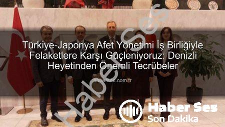 Türkiye-Japonya Afet Yönetimi İş Birliğiyle Felaketlere Karşı Güçleniyoruz: Denizli Heyetinden Önemli Tecrübeler