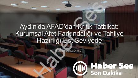 Aydın’da AFAD’dan Kritik Tatbikat: Kurumsal Afet Farkındalığı ve Tahliye Hazırlığı Üst Seviyede