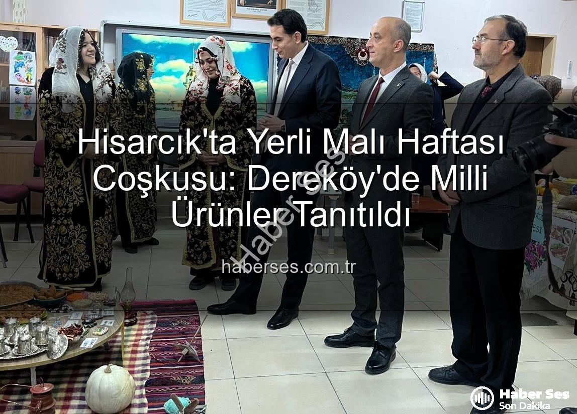 Yerli Malı Haftası Hisarcık - Hisarcık'ta Yerli Malı Haftası Coşkusu: Dereköy'de Milli Ürünler Tanıtıldı
