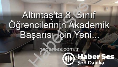Altıntaş’ta 8. Sınıf Öğrencilerinin Akademik Başarısı İçin Yeni Stratejiler Belirlendi