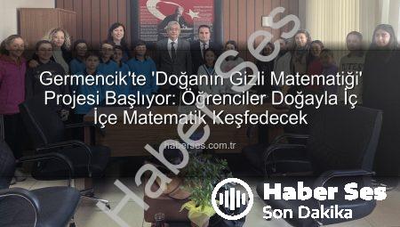 Germencik’te ‘Doğanın Gizli Matematiği’ Projesi Başlıyor: Öğrenciler Doğayla İç İçe Matematik Keşfedecek