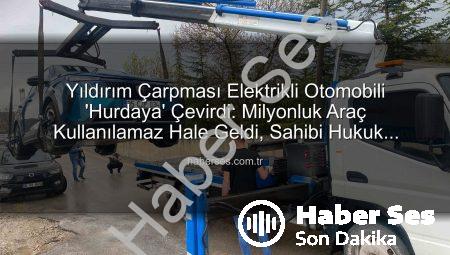 Yıldırım Çarpması Elektrikli Otomobili ‘Hurdaya’ Çevirdi: Milyonluk Araç Kullanılamaz Hale Geldi, Sahibi Hukuk Savaşı Başlattı!