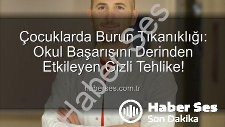 Çocuklarda Burun Tıkanıklığı: Okul Başarısını Derinden Etkileyen Gizli Tehlike!