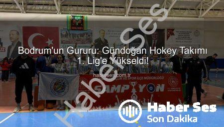 Bodrum’un Gururu: Gündoğan Hokey Takımı 1. Lig’e Yükseldi!