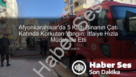 Afyonkarahisar’da 5 Katlı Binanın Çatı Katında Korkutan Yangın: İtfaiye Hızla Müdahale Etti