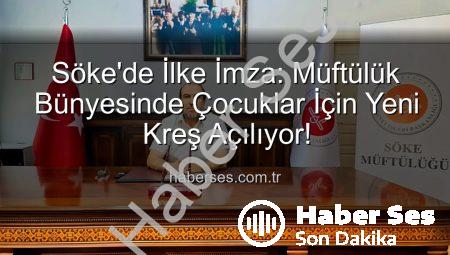 Söke’de İlke İmza: Müftülük Bünyesinde Çocuklar İçin Yeni Kreş Açılıyor!